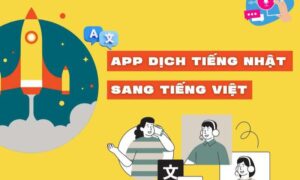 top 6 app dịch tiếng Nhật sang tiếng Việt